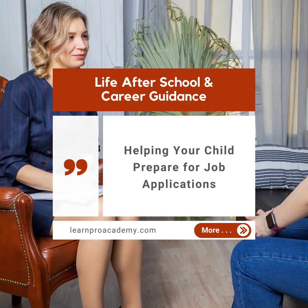 Life After School & Career Guidance: Helping Your Child Prepare for Job Applications