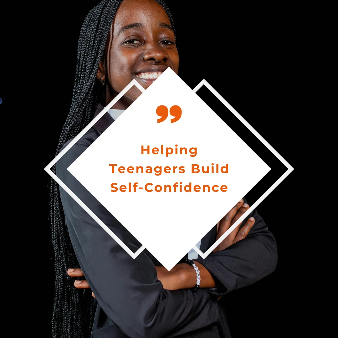 Wellbeing, Confidence & Growth: Helping Teenagers Build Self-Confidence