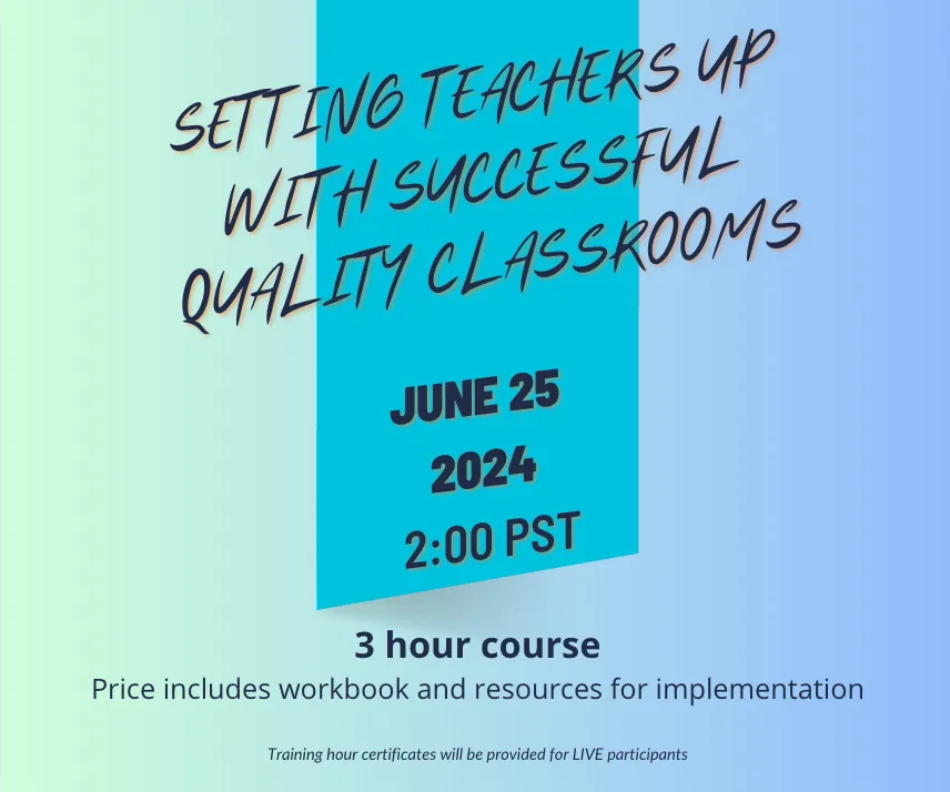 "Setting Teacher Up With Successful Quality Classrooms"
