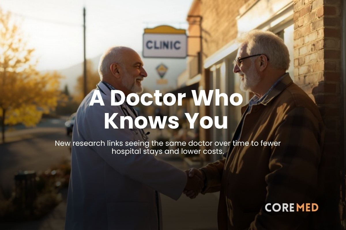 A Doctor Who Knows You: The Quiet Advantage of Seeing the Same Physician