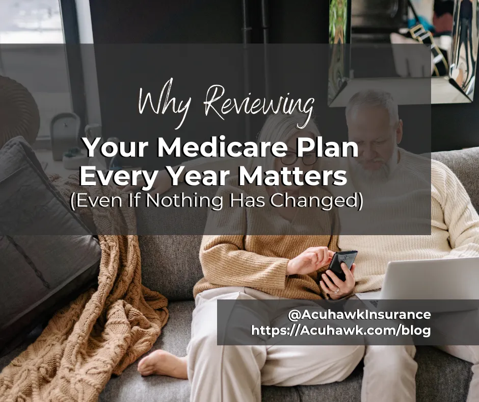 Why Reviewing Your Medicare Plan Every Year Matters (Even If Nothing Has Changed)