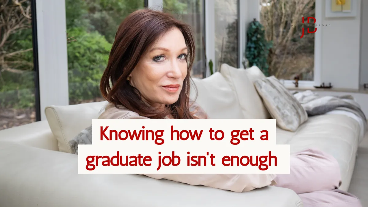 Knowing how to get a graduate job isn't enough