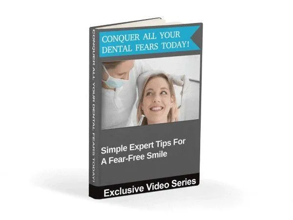 Bonus #4: CONQUER ALL YOUR DENTAL FEARS TODAY