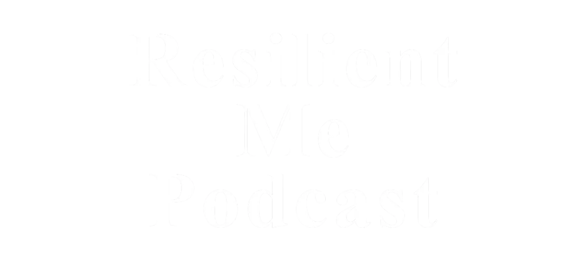 Resilient Me Podcast