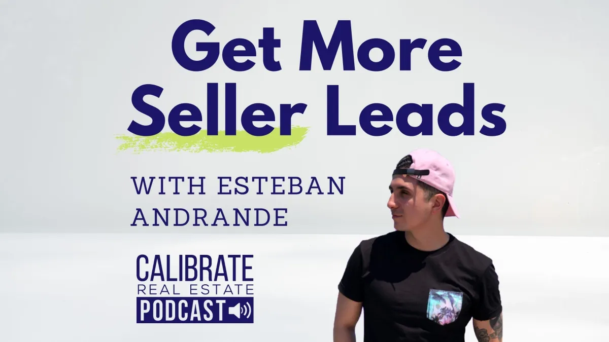 Get More Seller Leads With Esteban Andrade