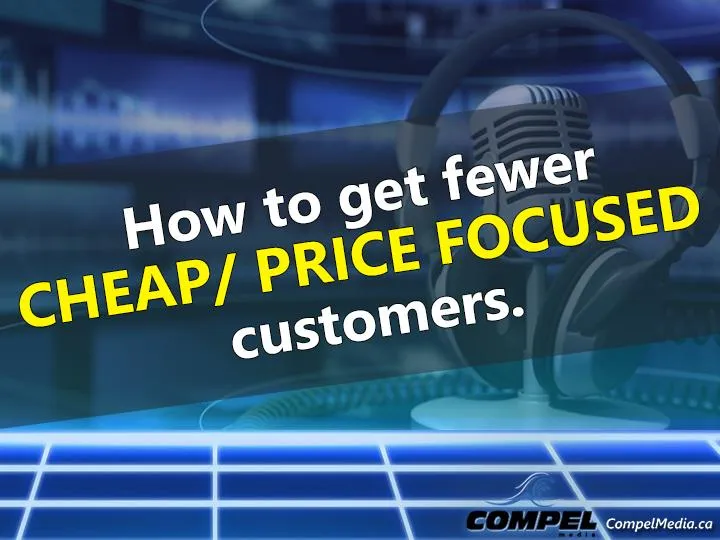 How to get fewer cheap/ price focused customers