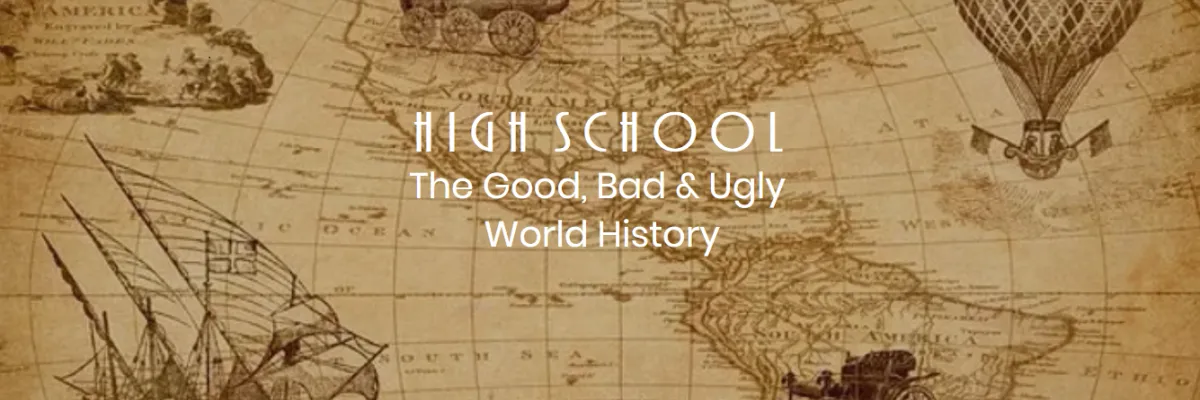 Good, Bad, Ugly World History Banner