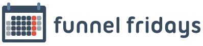 Funnel Fridays