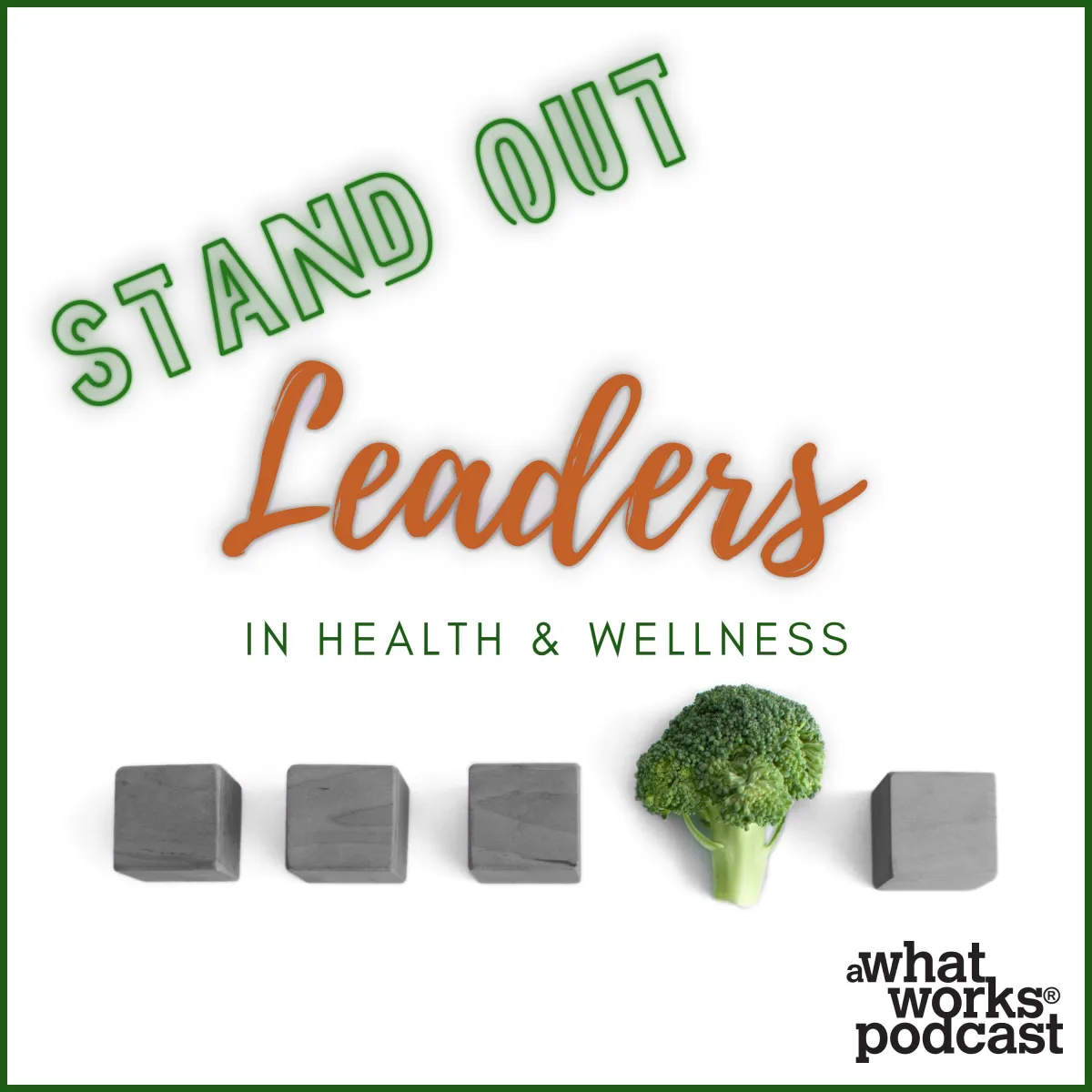 Stand Out Leaders in Health & Wellness Podcast Logo