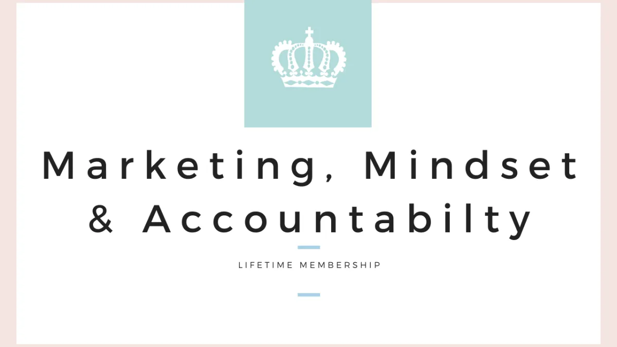 Marketing, Mindset & Accountability Lifetime Membership