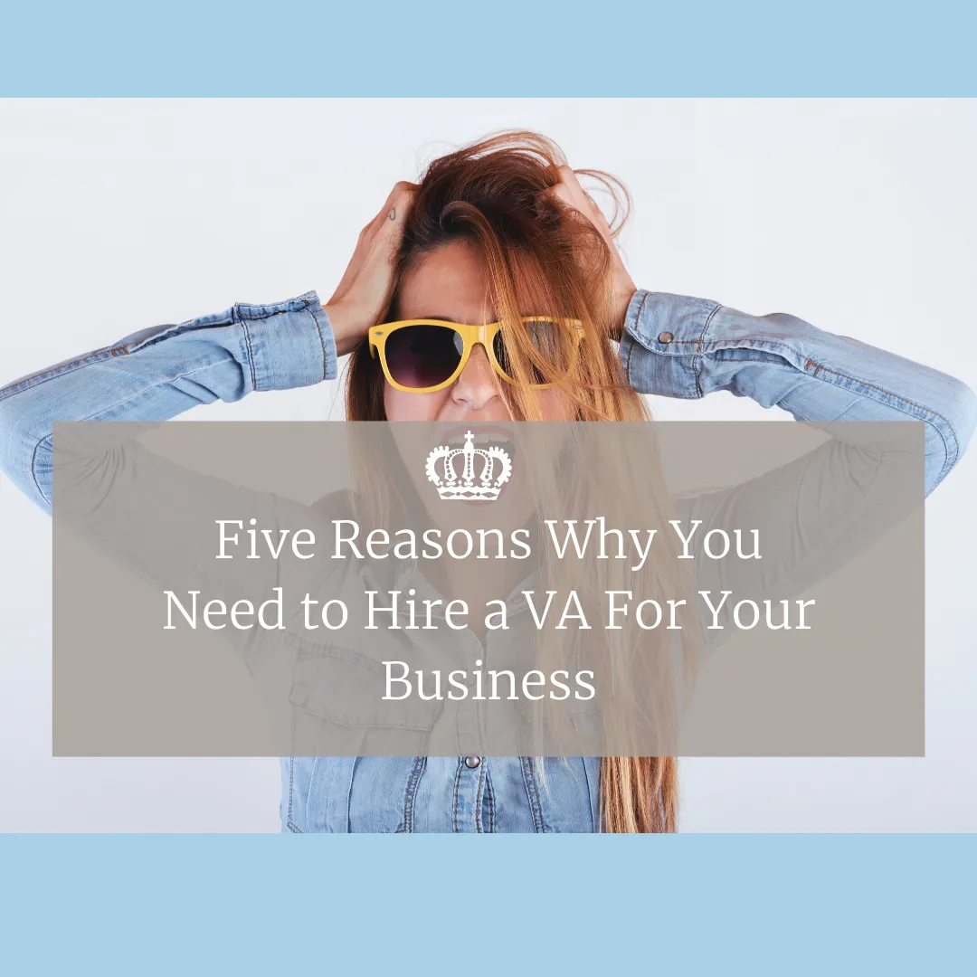 Five Reasons Why You Need To Hire A VA For Your Business