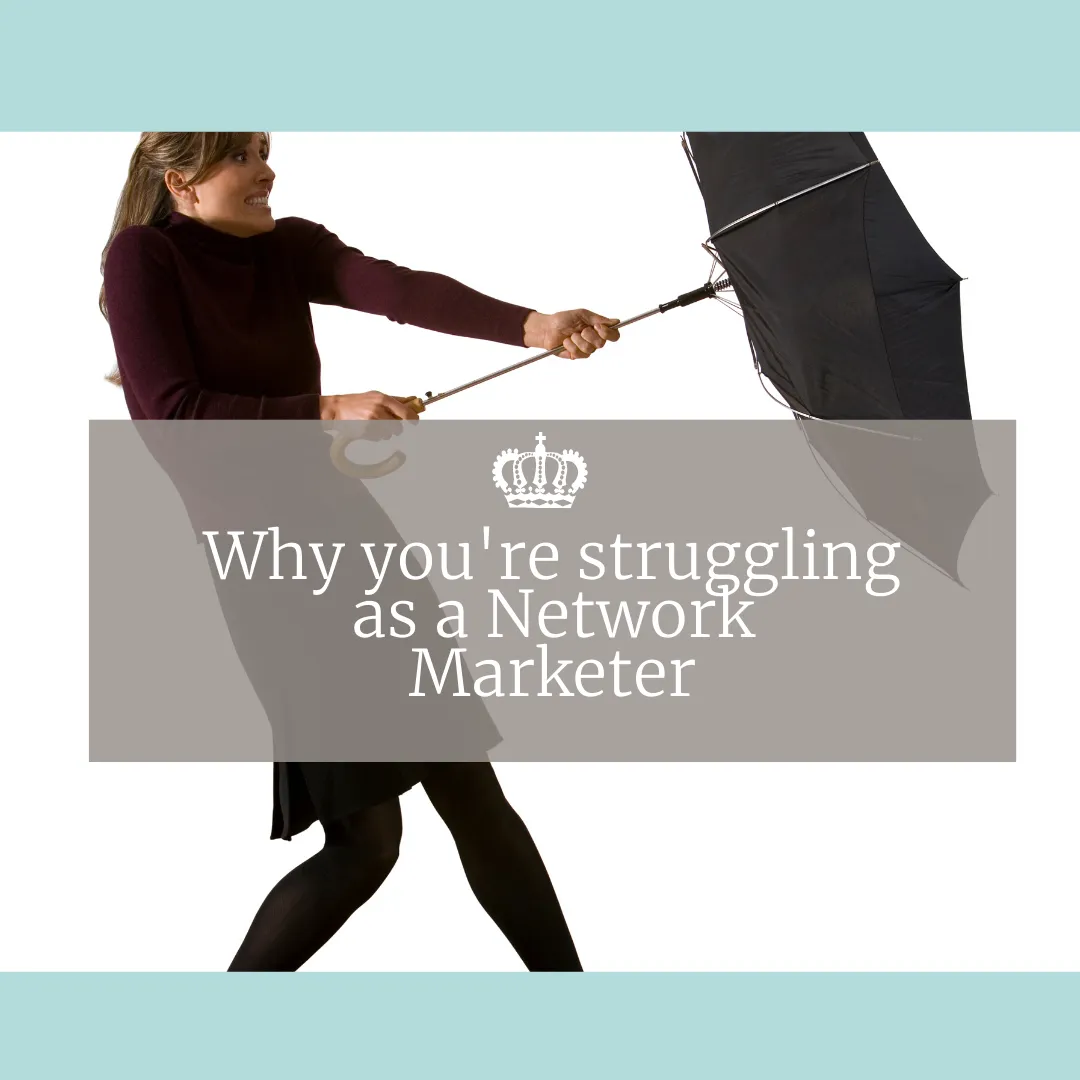 Why you're struggling as a Network Marketer