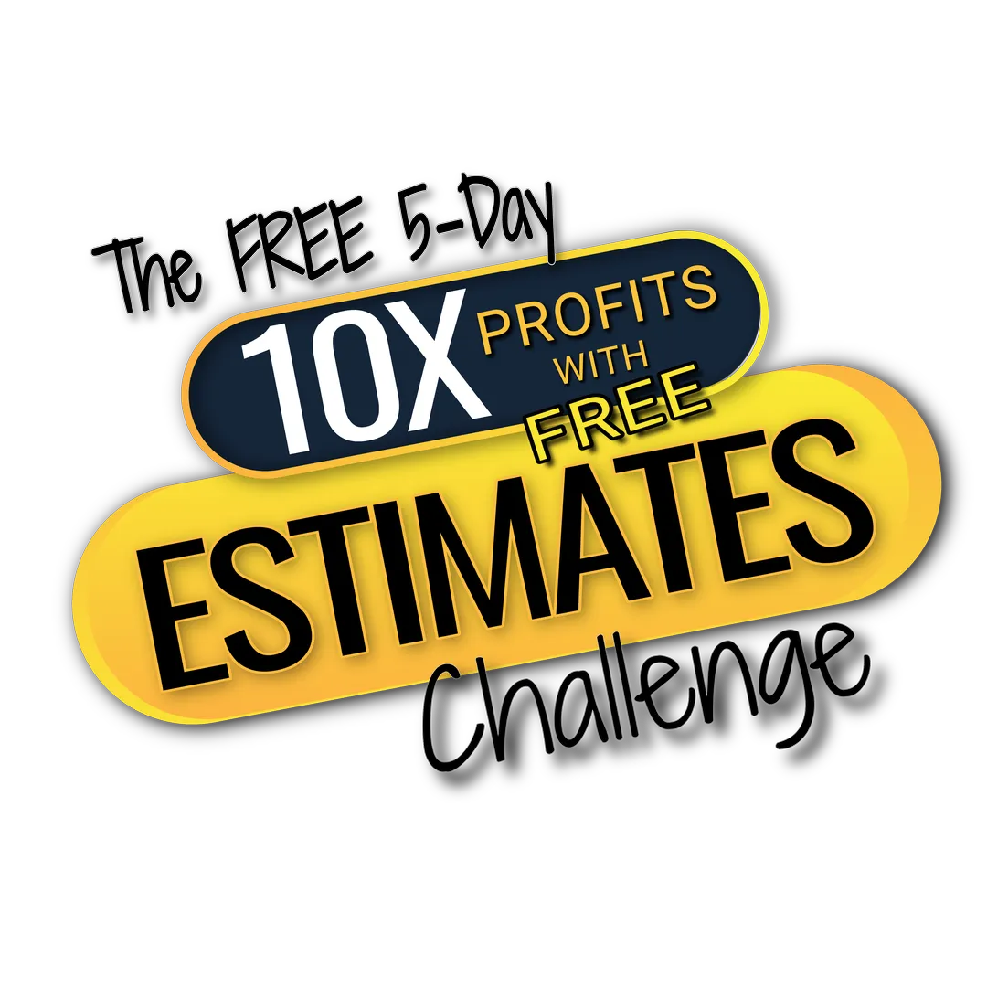 The Free 5-Day 10X Profits With Free Estimates Challenge