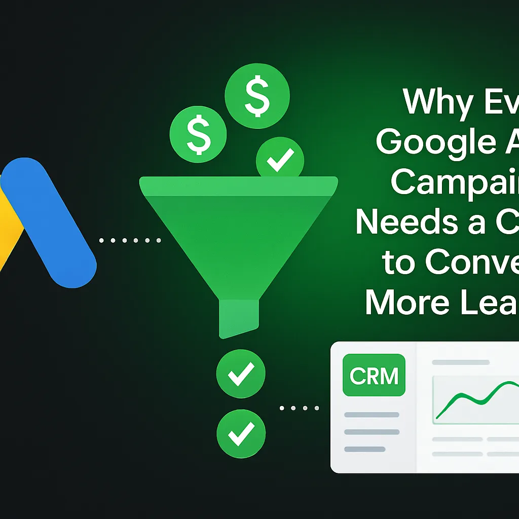 Why every Google Ads campaign needs a CRM to convert more leads - RevMax AI