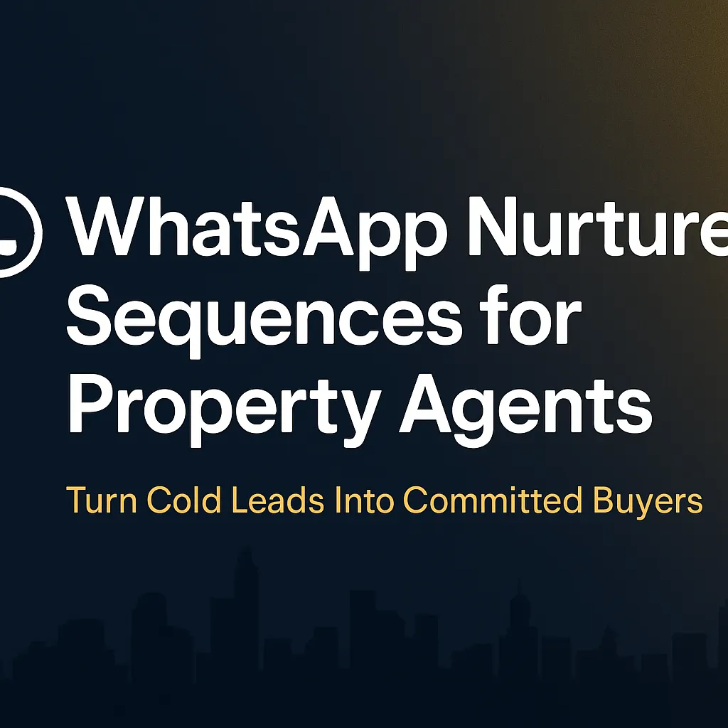 WhatsApp nurture sequences for property agents hero image