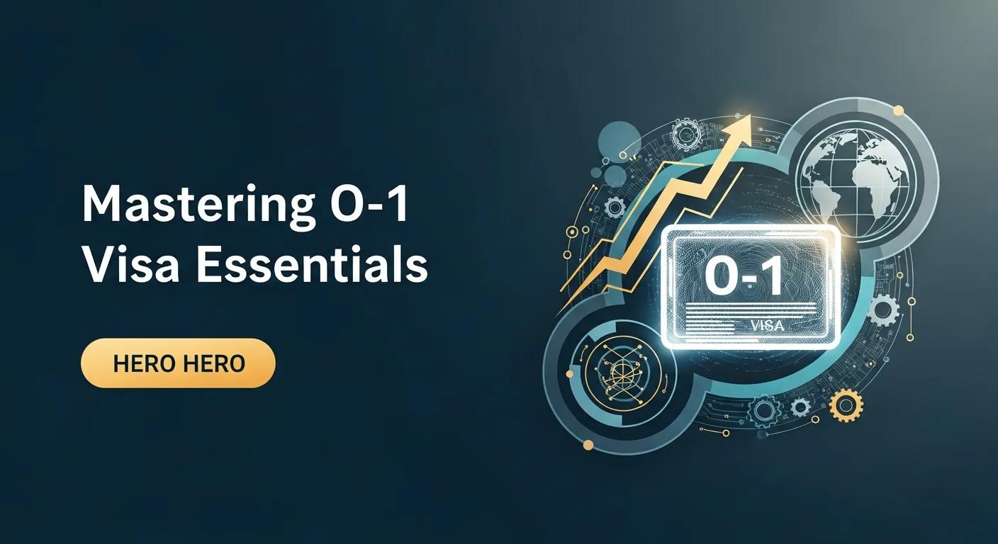 Mastering O-1 Visa Essentials