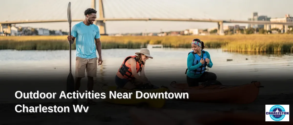 Charleston Riverfront Watersports operates its rental and tour services directly in Charleston, WV.; West Virginia