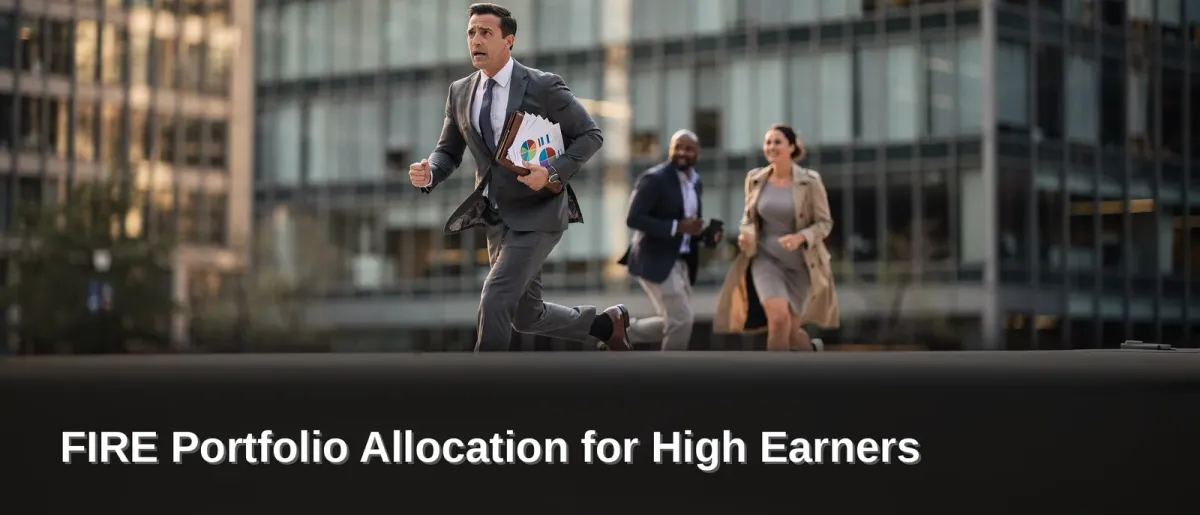 FIRE Portfolio Allocation for High Earners