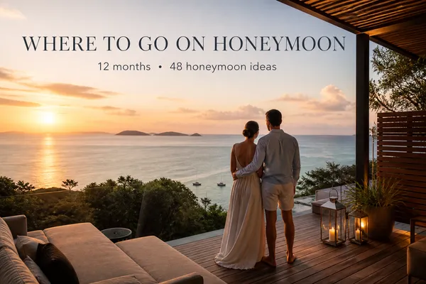 Where to Go on Honeymoon: 48 Romantic Ideas for Every Month