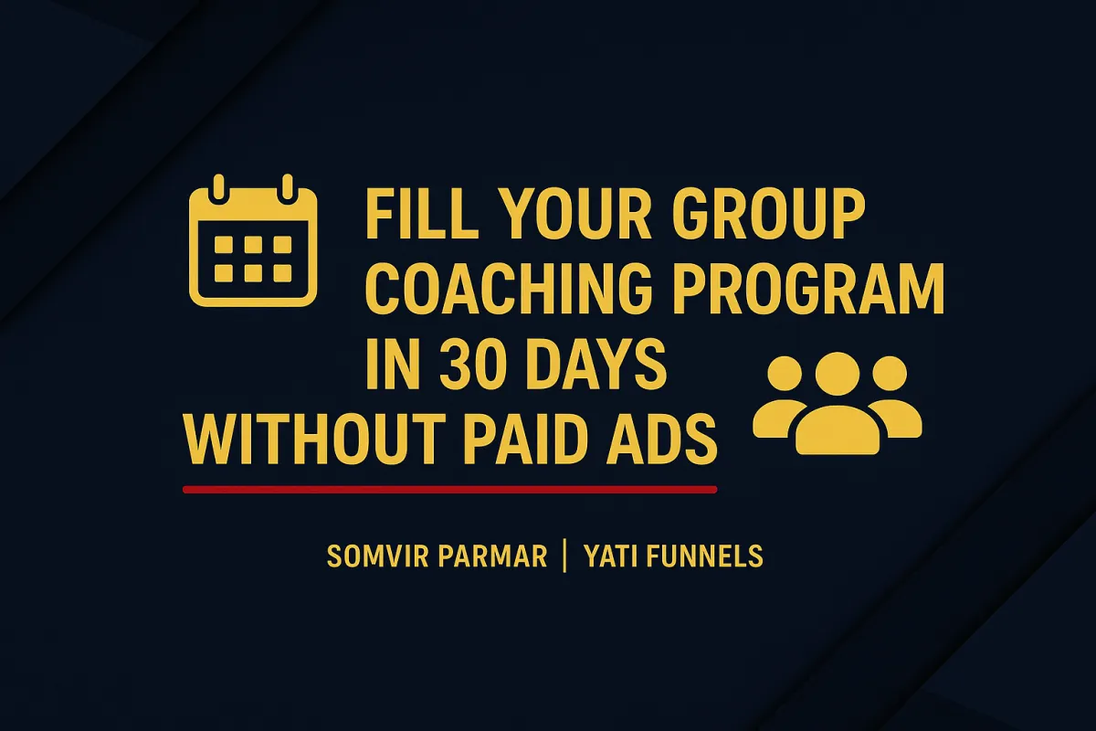 How to Fill Your Group Coaching Program in 30 Days Without Paid Ads - Somvir Parmar
