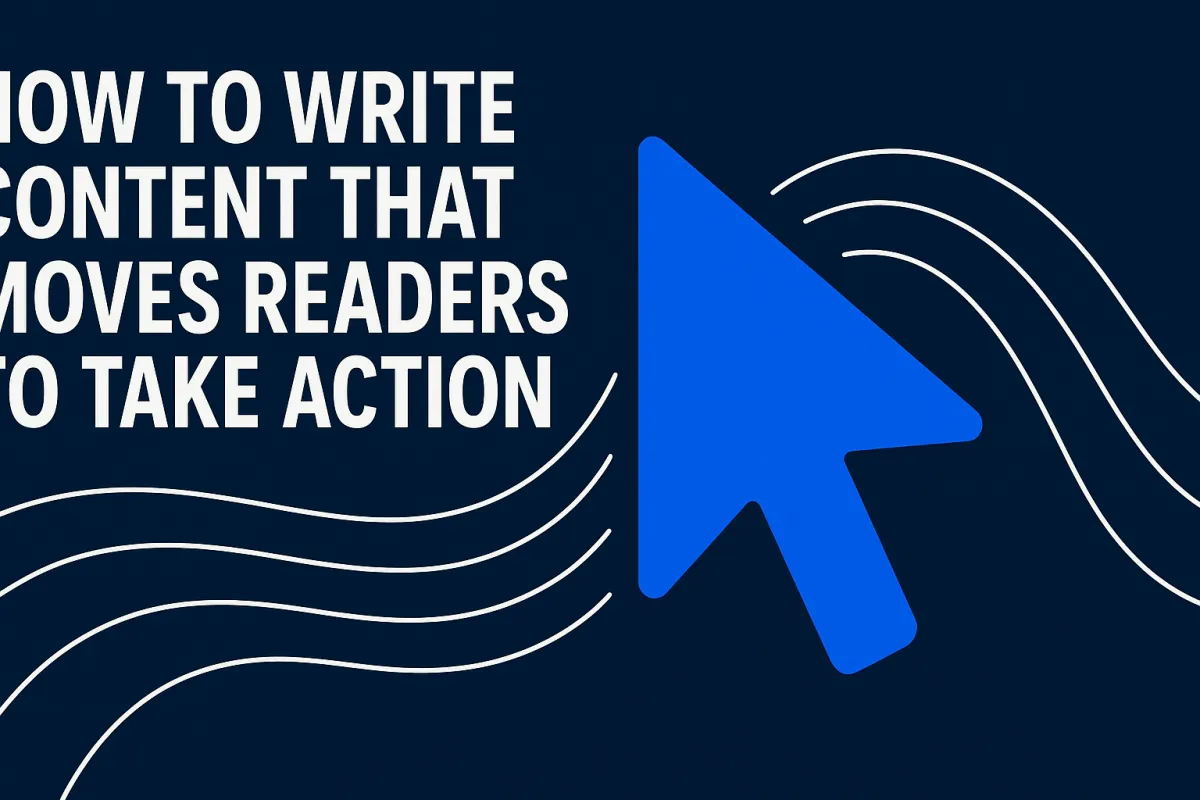 How to Write Content That Moves Readers to Take Action