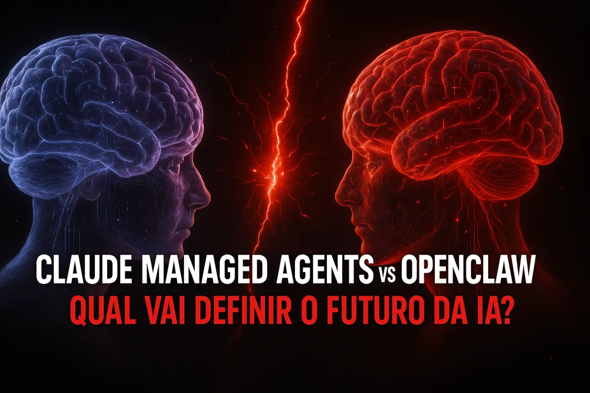 Claude Managed Agents vs OpenClaw: Qual Vai Definir o Futuro dos Agentes de IA em 2026?