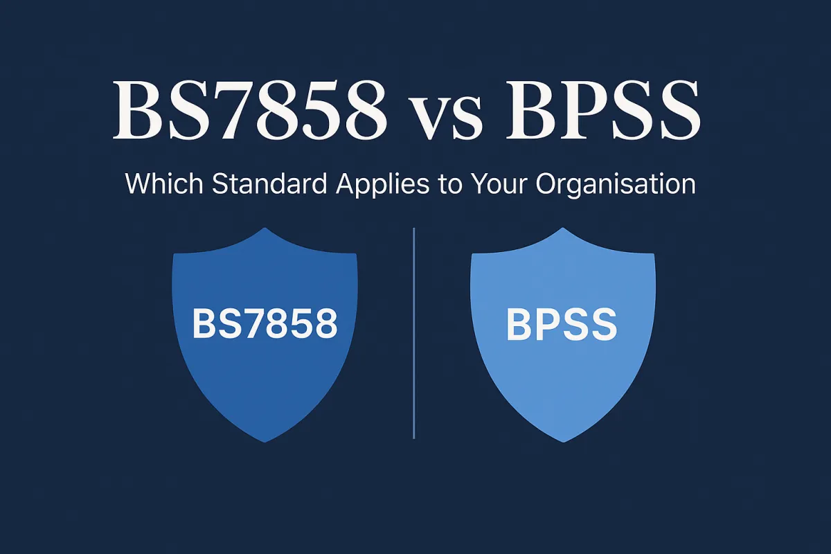BS7858 vs BPSS: Which Screening Standard Applies to Your Organisation and Why the Difference Matters