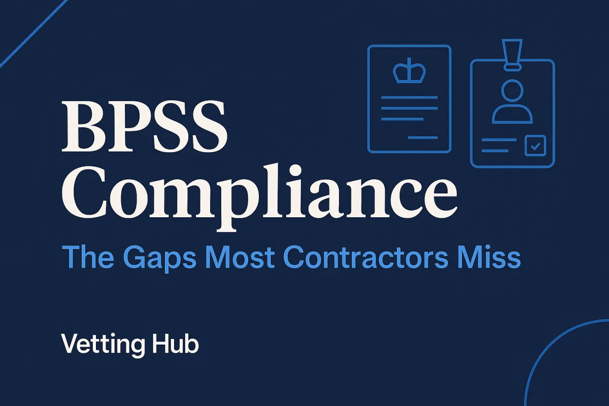 BPSS Compliance: The Gaps Most Government Contractors Are Still Getting Wrong