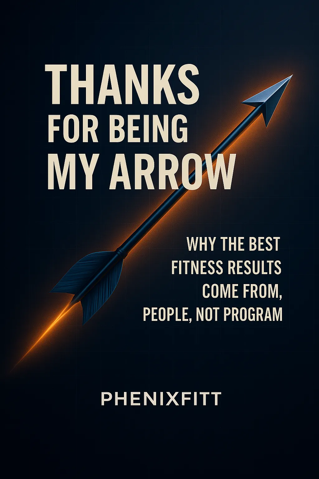 Thanks for Being My Arrow — Why the Best Fitness Results Come from People, Not Programs