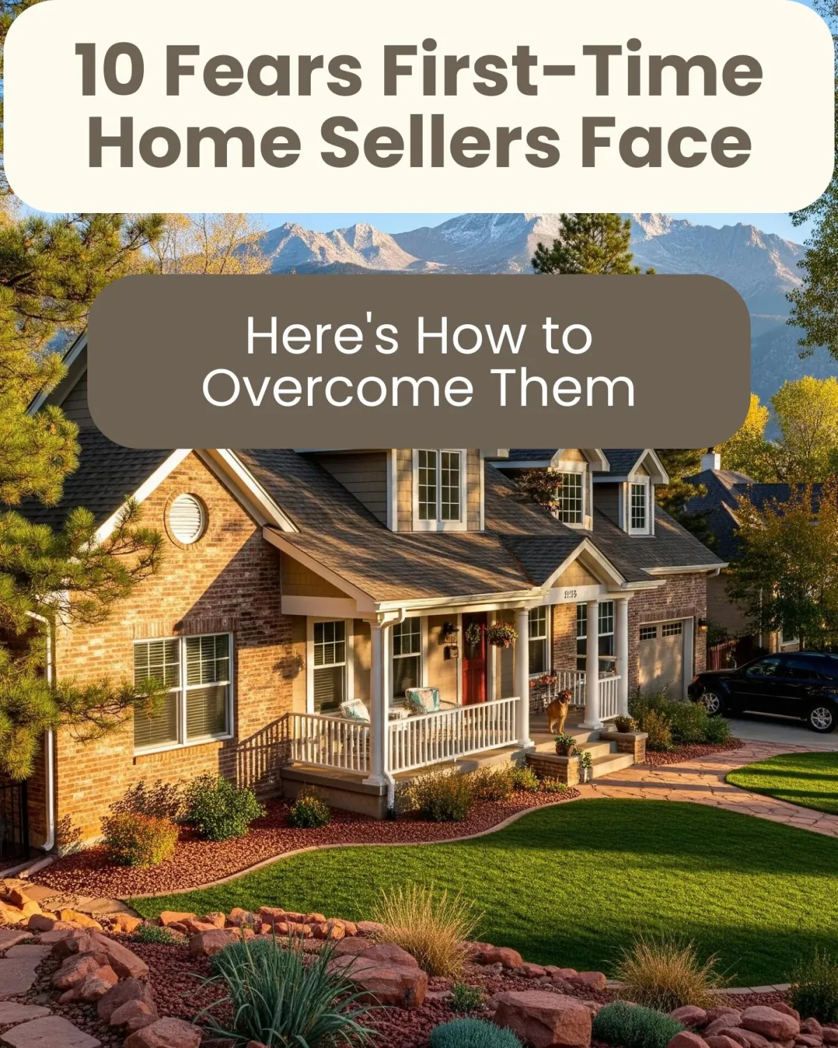 10 Fears First-Time Home Sellers Face—And How to Overcome Them