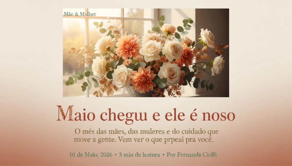 Maio chegou e ele é nosso