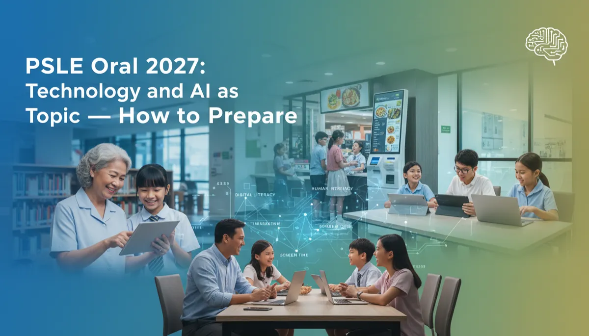 Prepare for PSLE Oral 2027: Tech & AI Topics