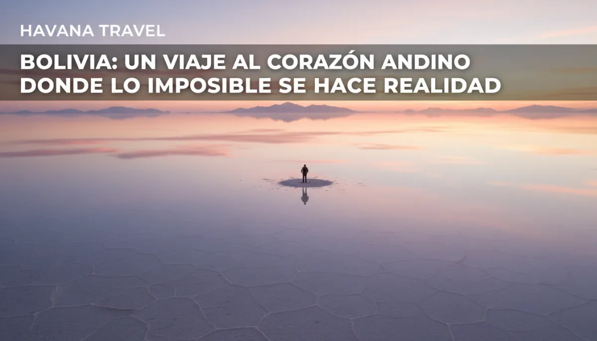 Viajar a Bolivia: Espejos y Cielos Infinitos