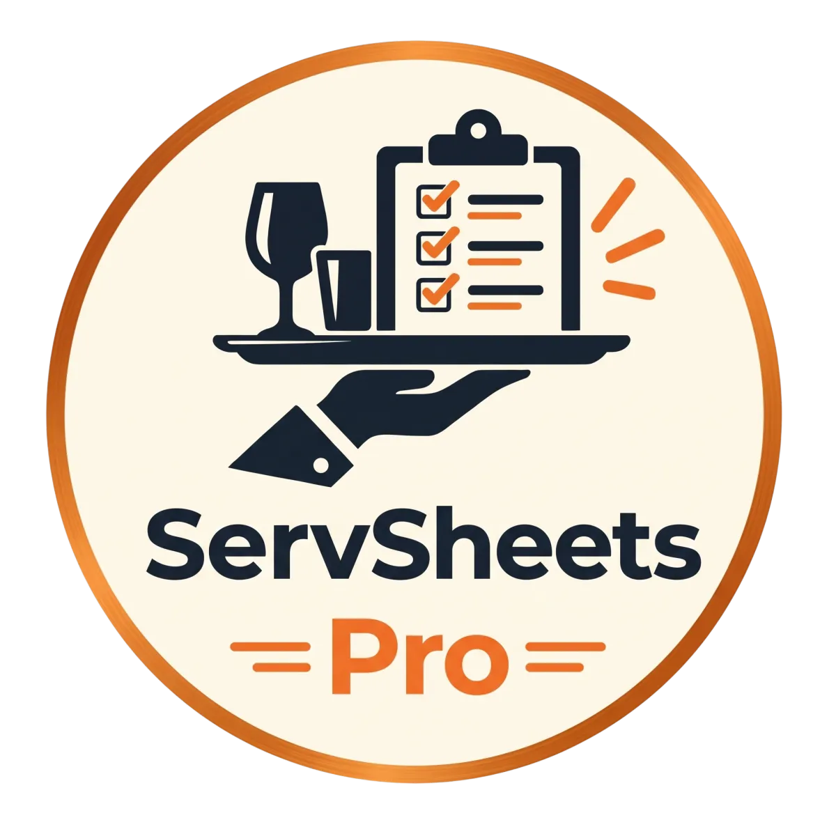 Circular badge logo with a cream background and orange border. Inside is a dark blue illustration of a waiter's hand holding a tray, carrying a wine glass, a small glass, and a clipboard with three checked boxes in orange. Text below reads 'ServSheets' in dark blue and '= Pro =' in orange.