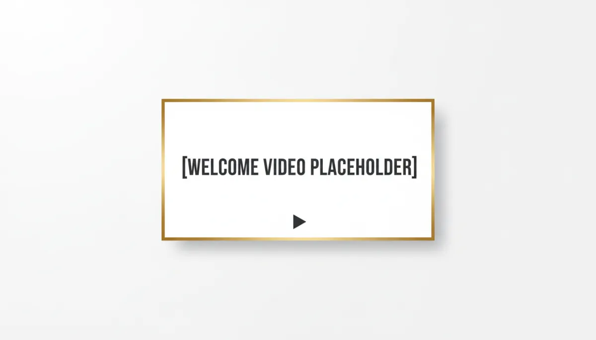 [WELCOME VIDEO PLACEHOLDER]