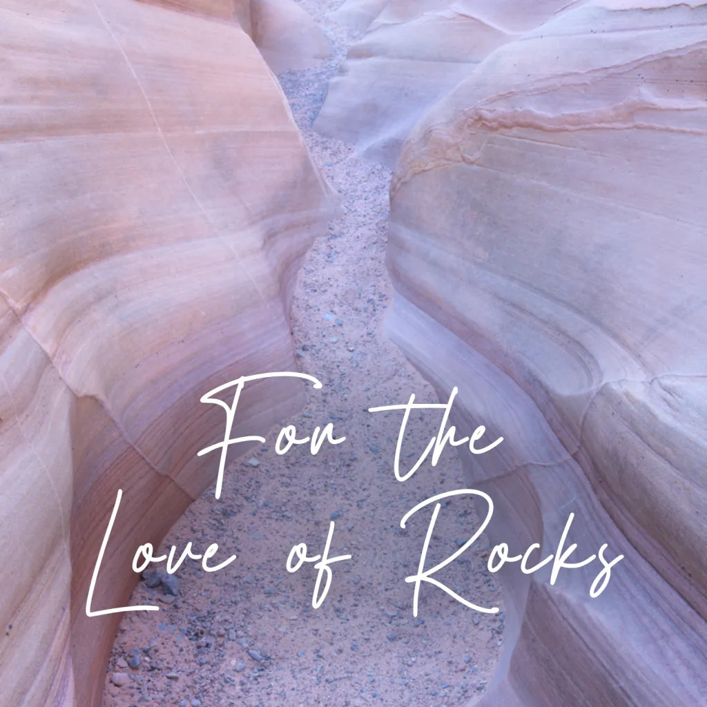 For the Love of Rocks