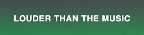 Louder Than The Music Press Release