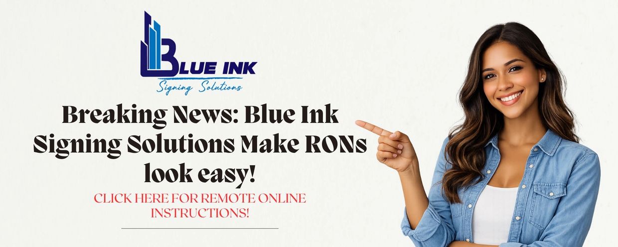 Breaking News: Blue Ink Signing Solutions Make RONs look easy! CLICK HERE FOR REMOTE ONLINE INSTRUCTIONS!