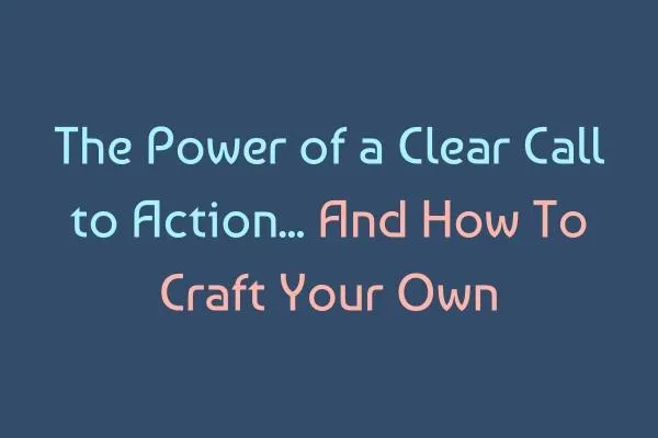 Crafting Calls to Action That Convert | Small Business Website Tips
