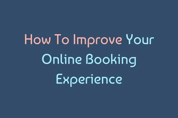 How To Optimise Your Online Booking Experience