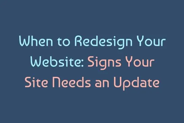 When to Redesign Your Website | Signs Your SME Site Needs an Update