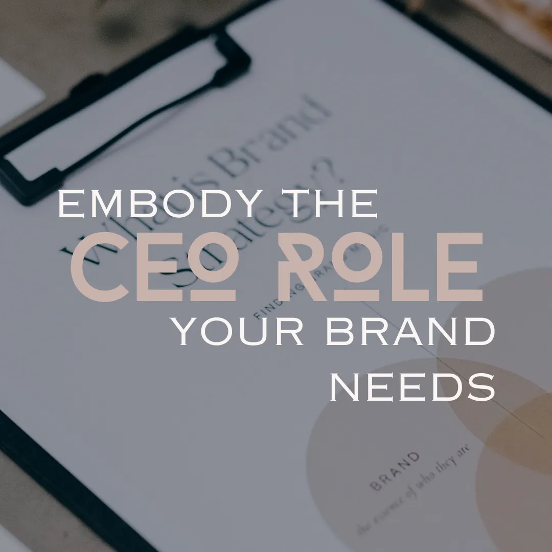 How to embody and step into the CEO role that your business and brand need