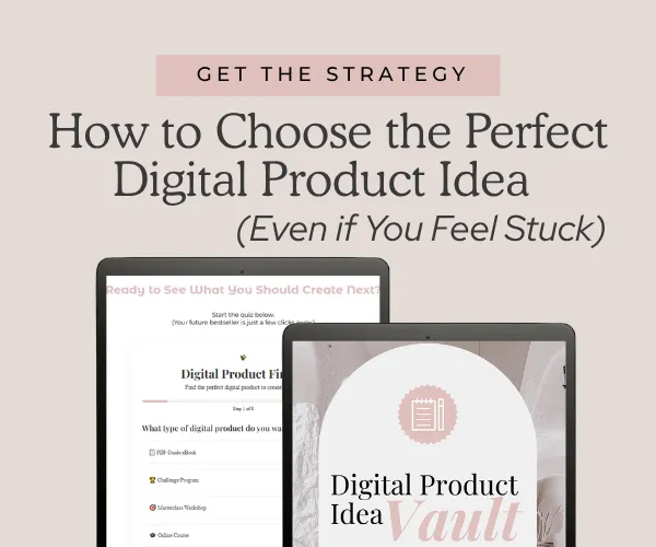 How to Choose the Perfect Digital Product Idea (Even if You Feel Stuck)