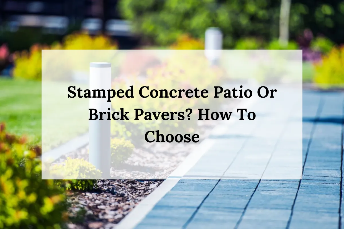 Stamped Concrete Patio Vs Brick Pavers