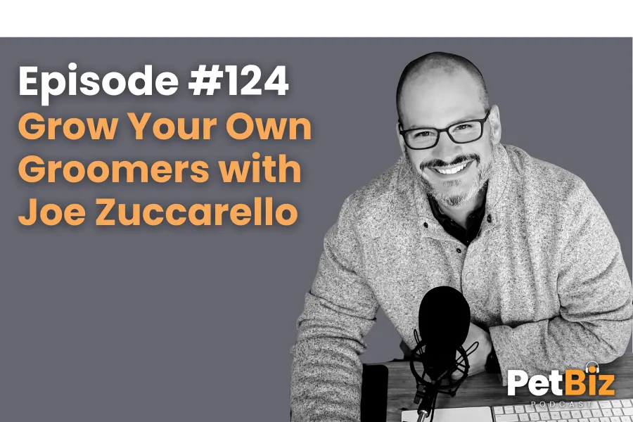 Grow Your Own  Groomers with  Joe Zuccarello