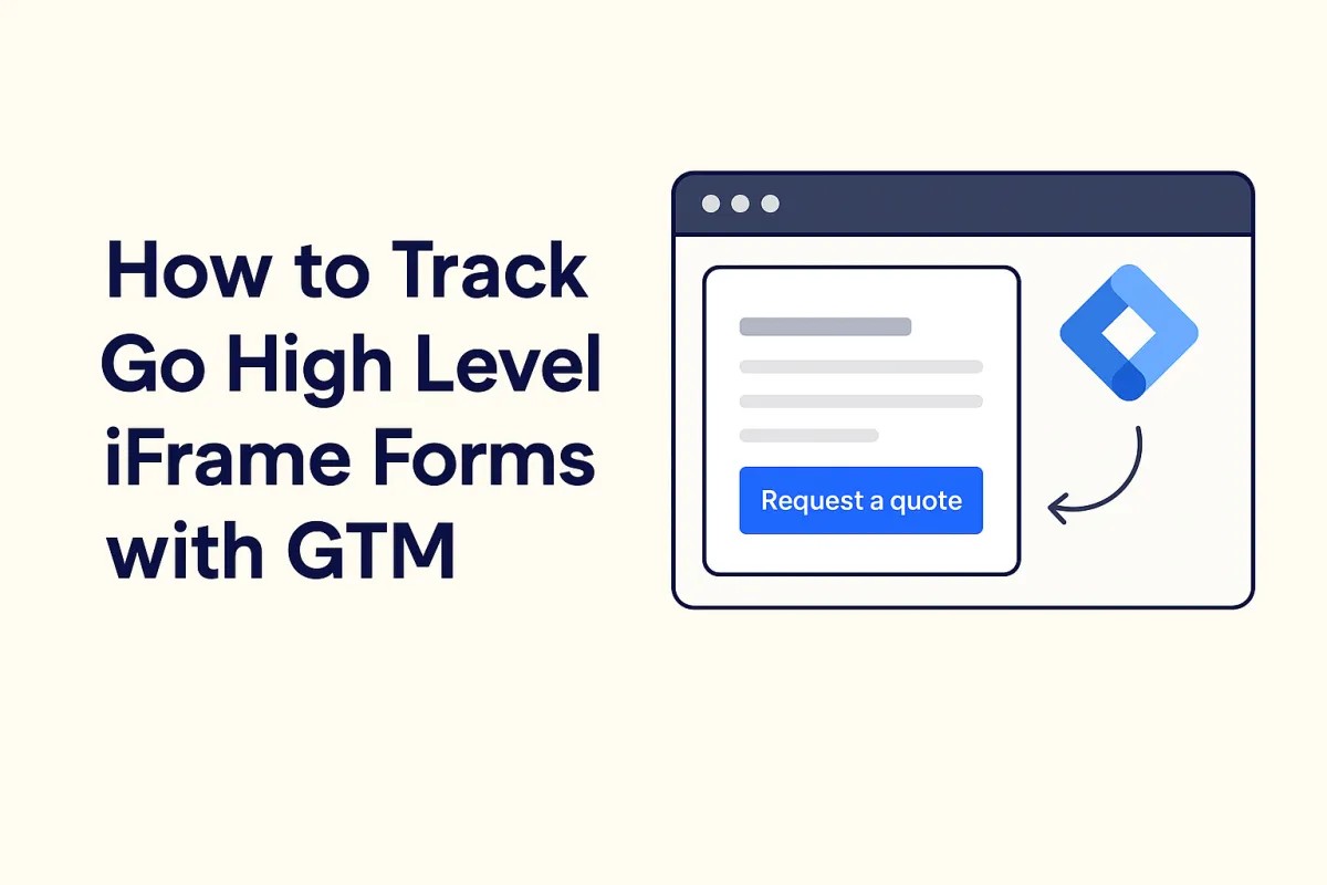 How to track Go High Level iFrame forms with GTM