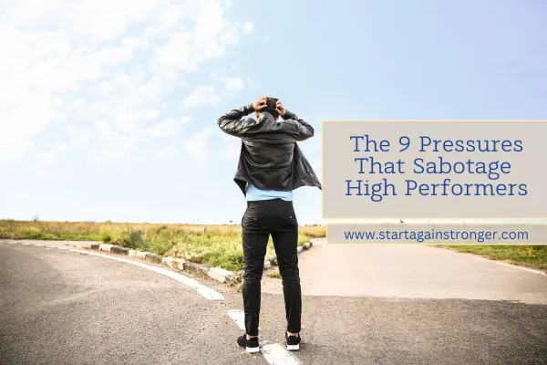 The 9 Hidden Pressures That Sabotage High Performers | Burnout Recovery Guide