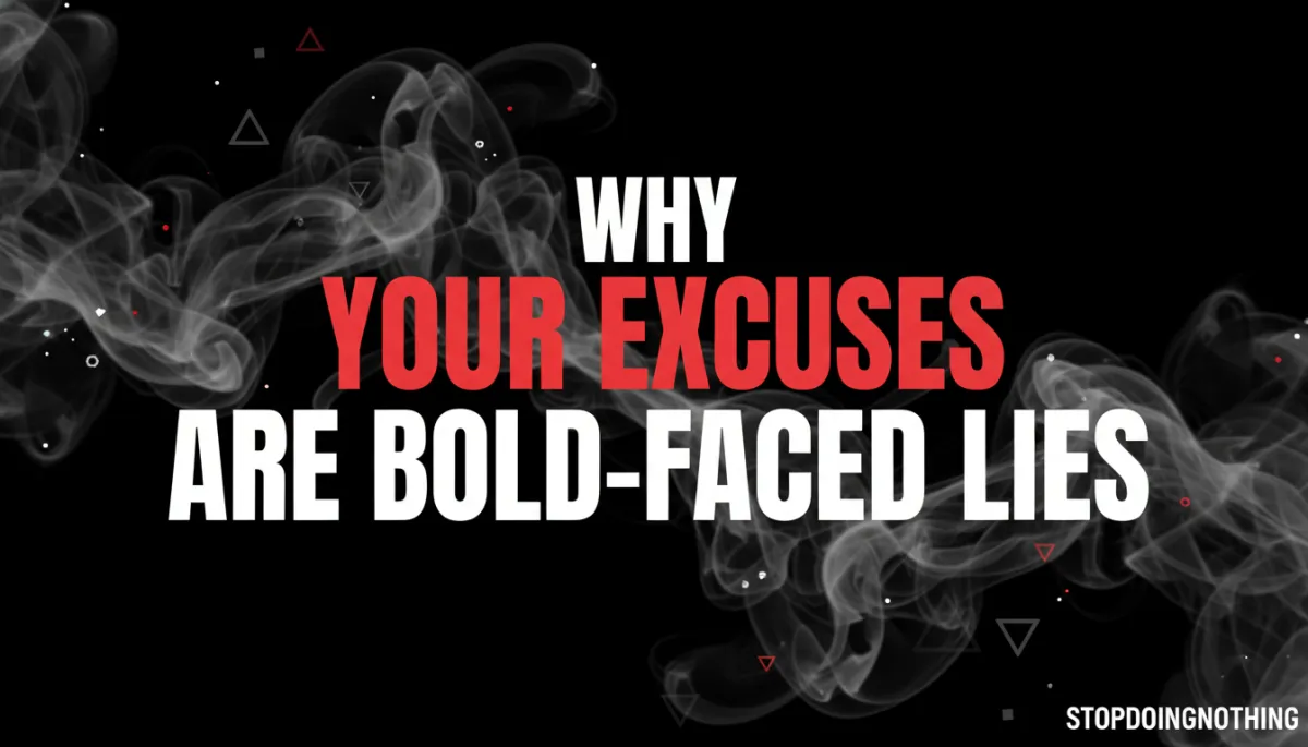 Why Your Excuses Are Lies