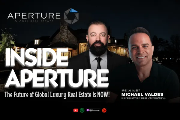 Inside Aperture: The Future of Global Luxury Real Estate Is NOW!