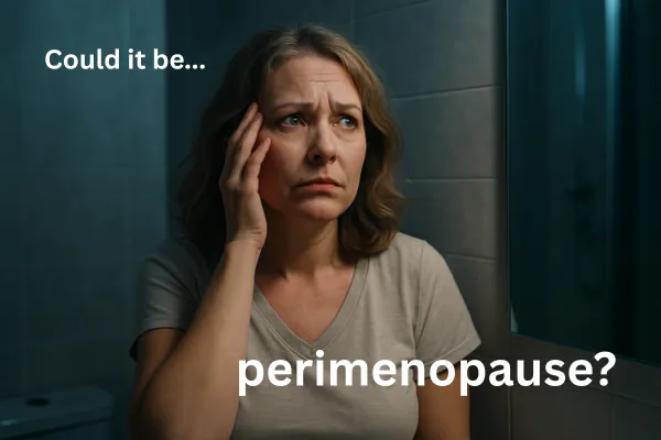How to Know If You’re in Perimenopause